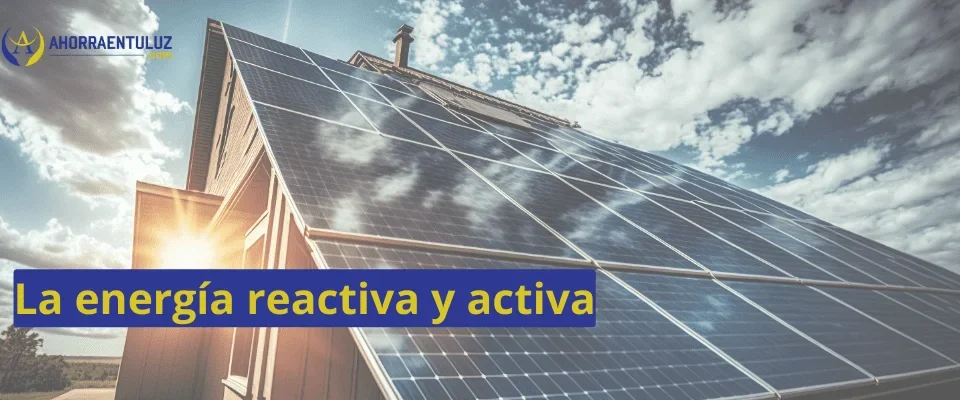 La energía reactiva y activa